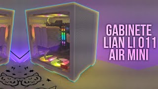 Lian Li O11 Air Mini  Review e Unboxing o MELHOR gabinete que já tive  Upgrade no setup branco [upl. by Ng]