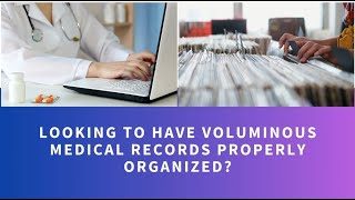 Looking to have Voluminous Medical Records Properly Organized [upl. by Niran]