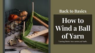 How to Wind a Ball of Yarn  Back to Basics Knitting tutorial  LEARN TO KNIT [upl. by Yellas]