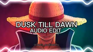 dusk till dawn Zayn ft sia audio edit [upl. by Letney]