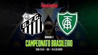 SANTOS X AMÉRICA ACOMPANHE AO VIVO COM HUGO SÉRGIO E A EQUIPE DA ITATIAIA [upl. by Nuahsel864]