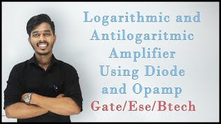 Logarithmic and Antilogaritmic Amplifier using Opamp  Lec 19 [upl. by Uund199]