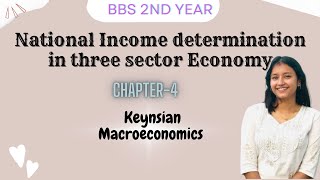 National Income determination in three sector economy  BBS2NDYEAR  Keynsian Macroeconomics [upl. by Hedges]