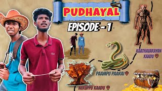 ‼️ PUDHAYAL 🪙 EPISODE  1  neruppukaadu🔥  paampu paarai 🐍 kaathavaraayan kaadu👿 [upl. by Adan442]