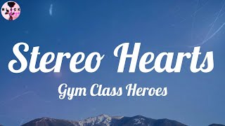 Gym Class Heroes  Stereo Hearts feat Adam Levine Lyrics [upl. by Swaine]