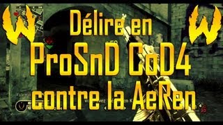 Délire en ProSnD CoD4 contre la AeRen [upl. by Nilek]