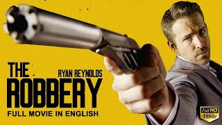 THE ROBBERY  Ryan Reynolds In Hollywood English Movie  Blockbuster Heist Action English Full Movie [upl. by Atenek]