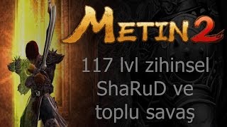 Metin2 117 lvl zihinsel ShaRuD ve toplu savaş [upl. by Nnagrom490]