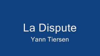 La Dispute  Yann Tiersen [upl. by Ainotahs726]