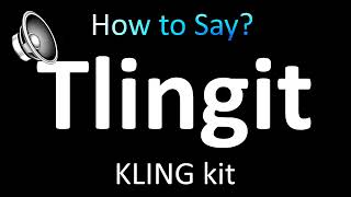 How to Pronounce Tlingit correctly [upl. by Norek]