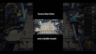 Aurora titan6 astro 6 mage 999 dmg subscribe shortvideo mobilelegends mlbb [upl. by Eittam133]