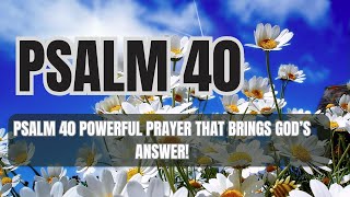 PSALM 40 POWERFUL PRAYER THAT BRINGS GOD’S ANSWER [upl. by Tillman]