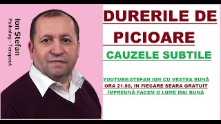 DUREREA DE PICIOARE CAUZELE SUBTILE STEFAN ION PSIHOLOG TERAPEUT SCRIITOR  SLUJITOR IN DUH [upl. by Zurc829]