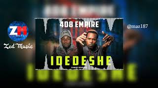 408 Empire  IDEDESHE Official Audio Zambian Music 2018 [upl. by Dhiman760]