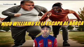 💔💙NICO WILLIAMS SE LE ESCAPA AL BARÇA😱 [upl. by Brittney]