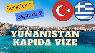 Yunan Adalarına Kapıda Vize Almak  Başvuru Süreci  Tüm Fiyatlar [upl. by Nedrah]