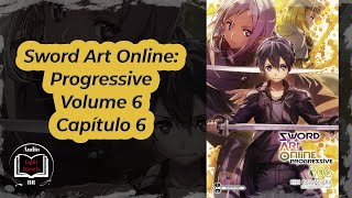 Sword Art Online Progressive Volume 6 Capítulo 6 [upl. by Aranat920]