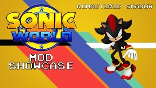 REMASTERED SHADOW  Sonic World R7 Mod Showcase [upl. by Anirtac398]