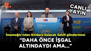 İmamoğlundan iktidara Salacak Sahili göndermesi Daha önce işgal altındaydı CANLI [upl. by Uaeb]