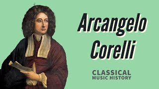 Arcangelo Corelli  Classical Music History 30  Baroque Period [upl. by Eenehs362]