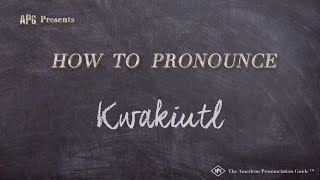 How to Pronounce Kwakiutl Real Life Examples [upl. by Leboff]