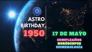 May 17 1950  17 de mayo de 1950 Astro Birthday Horóscopos numerología compatibilidad [upl. by Attennhoj]