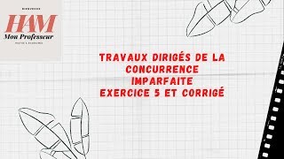 TD  Concurrence Imparfaite  EX 5 [upl. by Anawait]