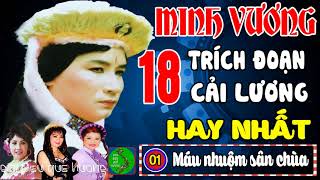 MINH VƯƠNG  18 Trích Đoạn Ca Cổ Cải Lương Hay Nhất Làm Rung Động Hàng Triệu Con Tim [upl. by Gayla738]