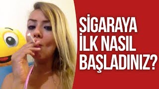 SİGARAYA İLK NASIL BAŞLADINIZ [upl. by Doro]