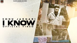 Sonu Jargari  I Know Official Video  New Punjabi Songs 2023  Black Mamba Records [upl. by Saito297]