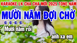 Karaoke Liên Khúc Tone Nam Nhạc Sống Cha Cha Mới 2025  Mười Năm Đợi Chờ  Vó Ngựa Trên Đồi Cỏ Non [upl. by Nivets]