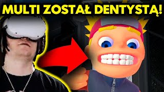 MULTI ZOSTAŁ DENTYSTĄ ale to vr [upl. by Annoid366]