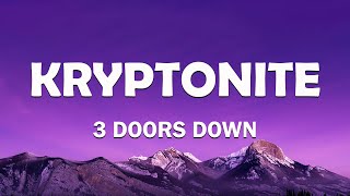 3 Doors Down  Kryptonite Lyrics [upl. by Anaujait]