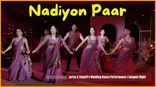 Nadiyon Paar  Jariya amp Theprits Wedding Dance Performance  Sangeet Night [upl. by Ameerak]