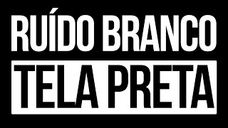 Ruído Branco  White Noise  para dormir relaxar e estudar  Tela Preta [upl. by Arand893]