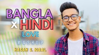 Bangla x Hindi  Love Mashup  Hasan S Iqbal  Asheq Manzur Production [upl. by Nnylorac376]