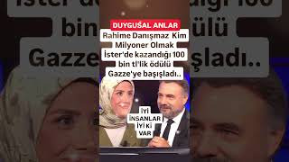 RAHİME DANIŞMAZ MİLYONER YARIŞMASINDA KAZANDIĞI 100 BİN TLLİK ÖDÜLÜ GAZZEYE BAĞIŞLADI İYİ İNSANLAR [upl. by Oag]