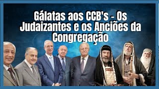 Gálatas aos CCBs  Os Judaizantes e os Anciões da Congregação  Introdução [upl. by Lirrehs]