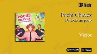 Pochi Chavez  De todo un poco  Viejos [upl. by Opal]