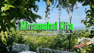 MINAMAHAL KITA  Karaoke Version  in the style of Freddie Aguilar [upl. by Nitsa]