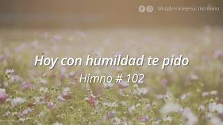 102 Hoy con humildad te pido [upl. by Gorton630]