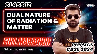 Dual Nature of Radiation amp Matter Full Marathon  Class 12 Physics  CBSE 2024 🔥 Shimon Sir [upl. by Ahsenid]