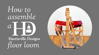 How to Assemble a Harrisville Designs A4 Floor Loom [upl. by Dahlia848]