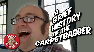 A Brief History of the Carpetbagger [upl. by Giesecke]