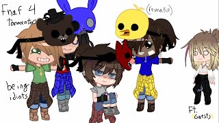 FNAF 4 tormentors being idiots Remake  Ft guests  Tw cursing D [upl. by Palmore107]