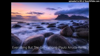 Everything But The Girl  Wrong Paulo Arruda Remix [upl. by Hollie]