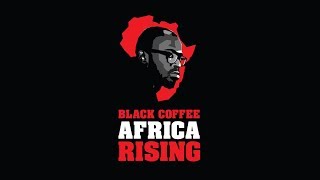 Black Coffee  Africa Rising [upl. by Aicenra]