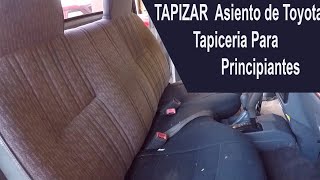 Tapiceria Basica  Como tapizar Asiento de TOYOTA TACOMA [upl. by Aldred992]