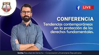 Conferencia Tendencias contemporáneas en la protección de los derechos fundamentales U Republicana [upl. by Howlan744]