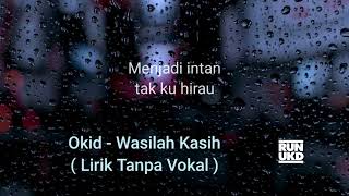 Okid  Wasilah Kasih  Lirik Tanpa Vokal [upl. by Ashling]